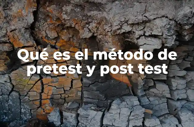 Qué es el Método de Pretest y Post Test 2 Evaluando el impacto de una experiencia formativa