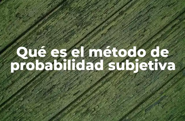 Qué es el Método de Probabilidad Subjetiva