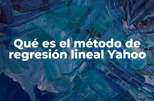 Qué es el Método de Regresión Lineal Yahoo