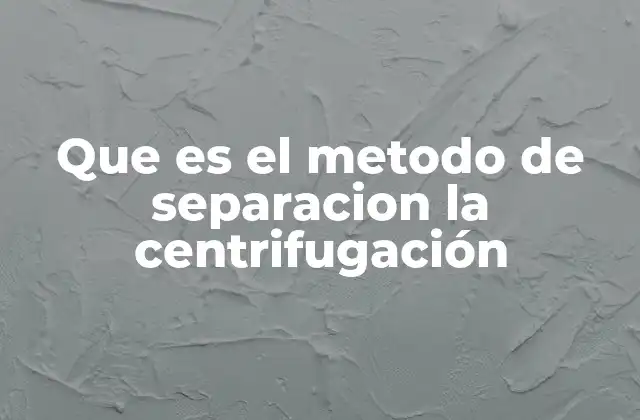 Cómo funciona el proceso de centrifugación