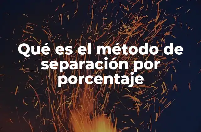 Qué es el Método de Separación por Porcentaje