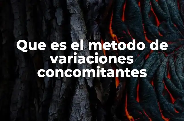 El método de variaciones concomitantes y su relevancia en la investigación científica