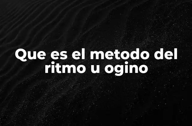 Que es el Metodo Del Ritmo u Ogino