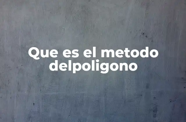 Que es el Metodo Delpoligono 2 ¿Cómo se aplica el método del polígono en física?
