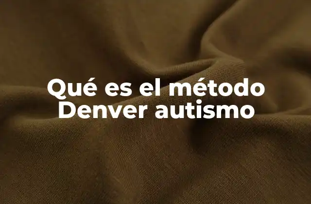 Qué es el Método Denver Autismo