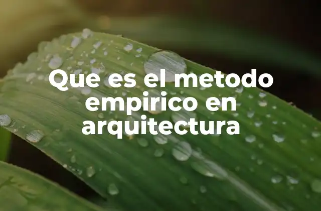 Que es el Metodo Empirico en Arquitectura