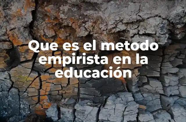 Que es el Metodo Empirista en la Educación