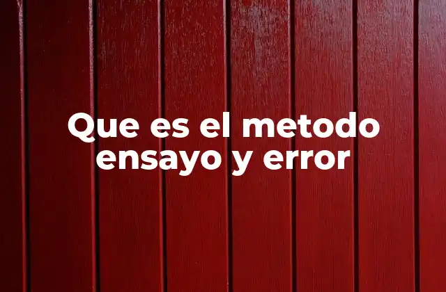 Que es el Metodo Ensayo y Error