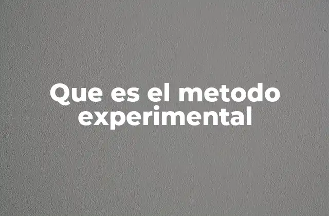 Que es el Metodo Experimental 2 Cómo funciona el proceso de investigación experimental