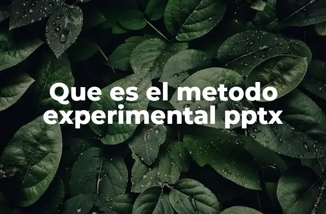 Que es el Metodo Experimental Pptx