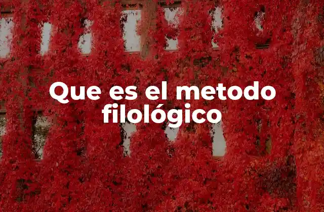 Que es el Metodo Filológico
