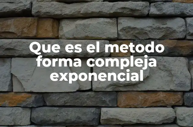 Que es el Metodo Forma Compleja Exponencial