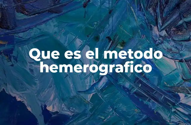 Que es el Metodo Hemerografico
