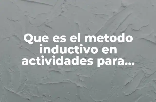 Que es el Metodo Inductivo en Actividades para Aplicar