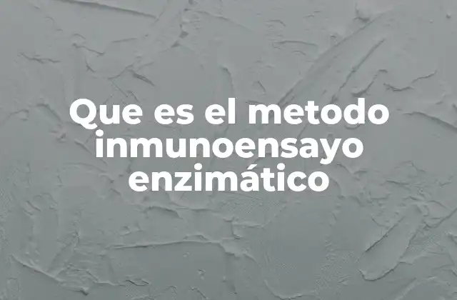 Que es el Metodo Inmunoensayo Enzimático