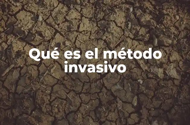Qué es el Método Invasivo