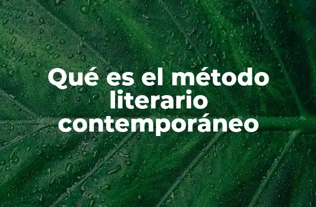 Qué es el Método Literario Contemporáneo