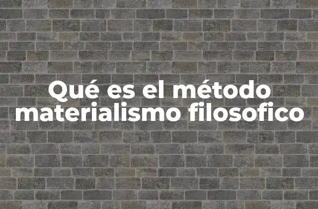 Qué es el Método Materialismo Filosofico