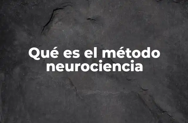 Qué es el Método Neurociencia