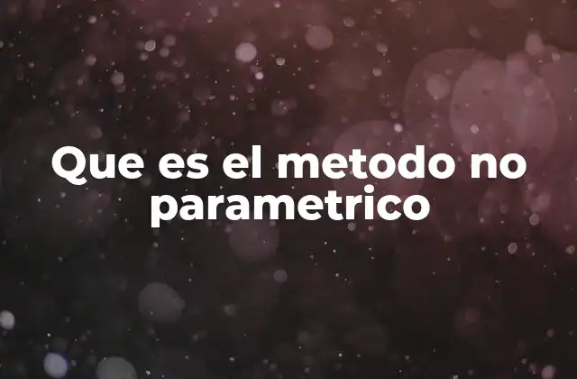Que es el Metodo No Parametrico