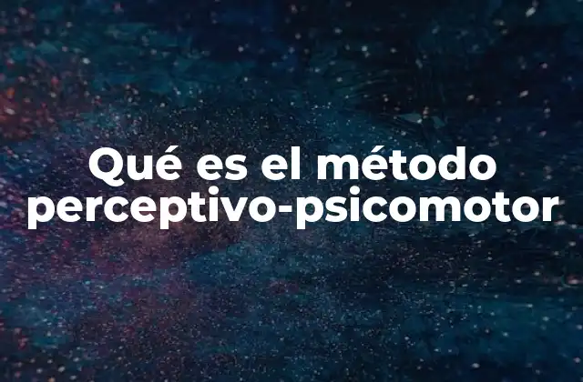 Qué es el Método Perceptivo-psicomotor