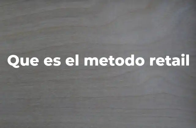 Que es el Metodo Retail