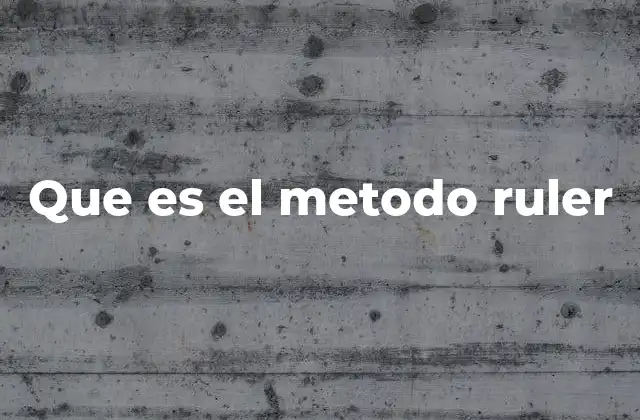 Que es el Metodo Ruler