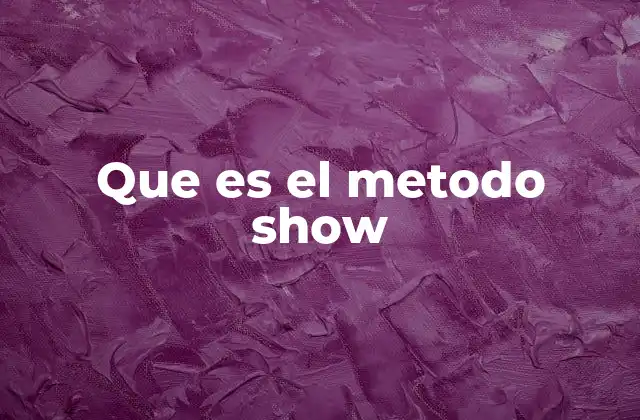 Que es el Metodo Show