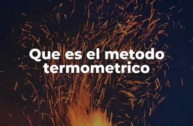 Que es el Metodo Termometrico