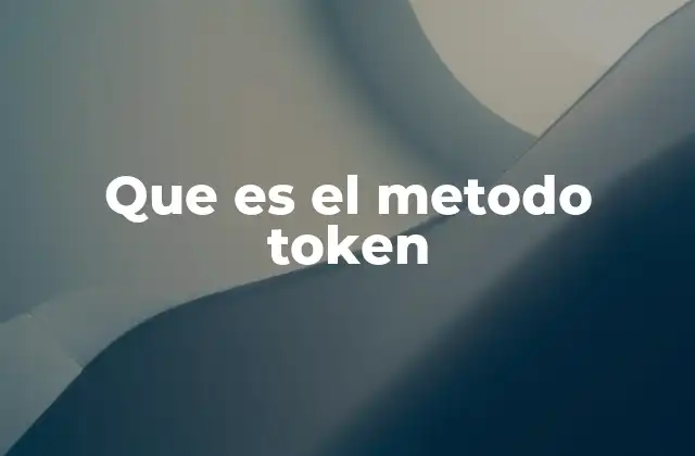 Que es el Metodo Token