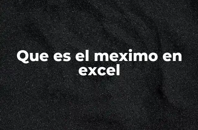 Que es el Meximo en Excel