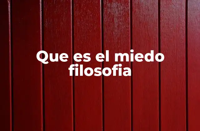 Que es el Miedo Filosofia