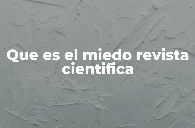 Que es el Miedo Revista Cientifica