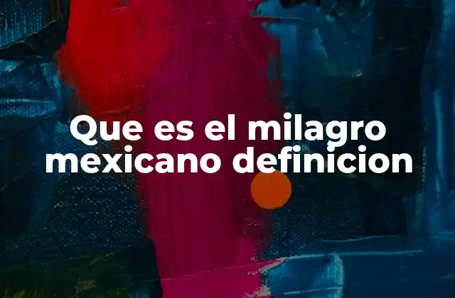 La base económica del crecimiento del milagro mexicano