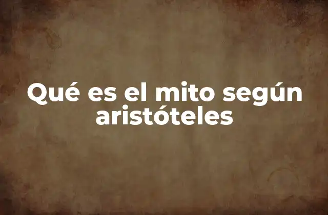 Qué es el Mito según Aristóteles