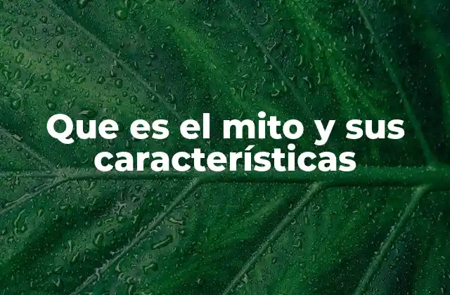Que es el Mito y Sus Características