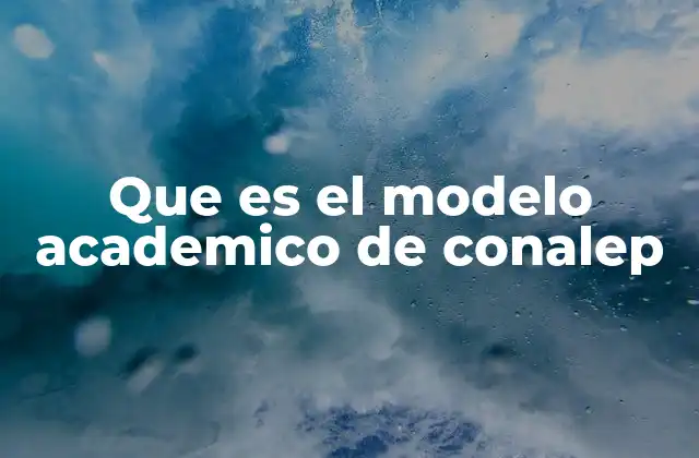 Que es el Modelo Academico de Conalep