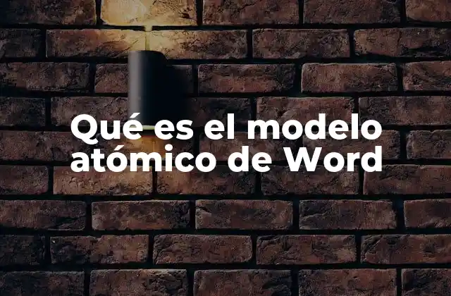 Qué es el Modelo Atómico de Word