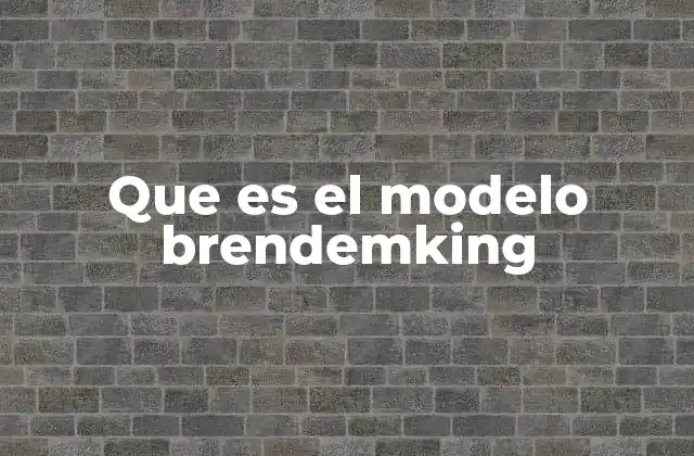 Que es el Modelo Brendemking