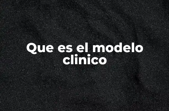 Que es el Modelo Clinico
