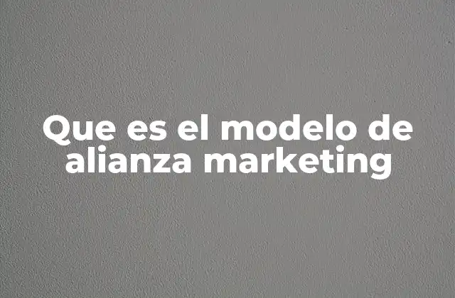 Que es el Modelo de Alianza Marketing