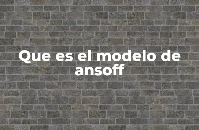 Que es el Modelo de Ansoff