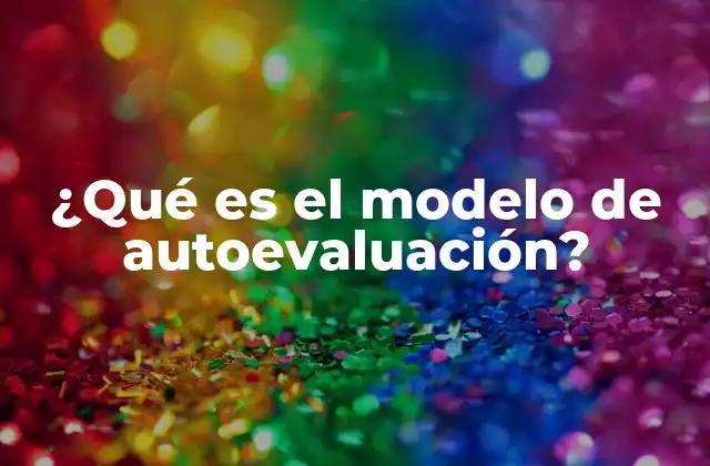 ¿qué es el Modelo de Autoevaluación?