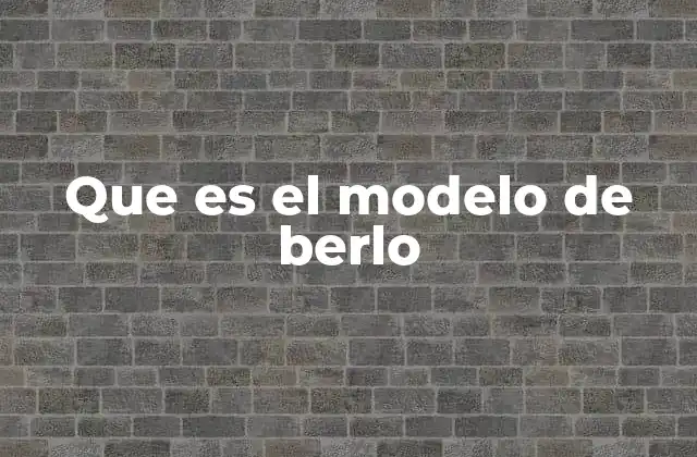 Que es el Modelo de Berlo