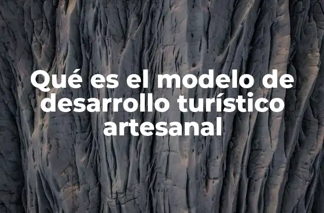 Qué es el Modelo de Desarrollo Turístico Artesanal