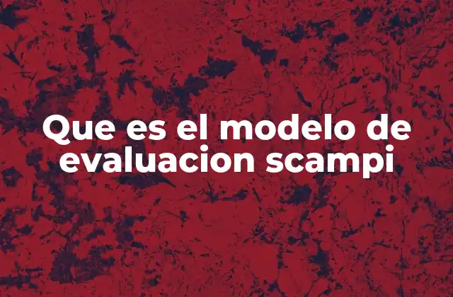 Que es el Modelo de Evaluacion Scampi