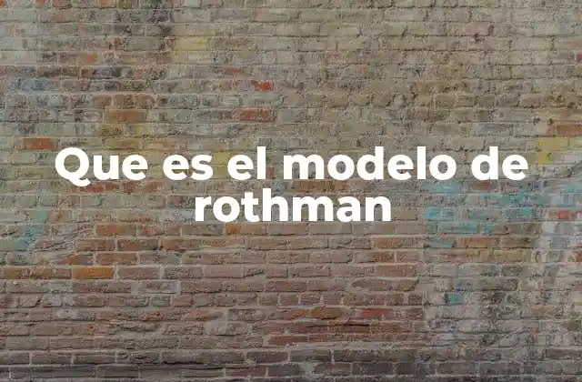 Que es el Modelo de Rothman