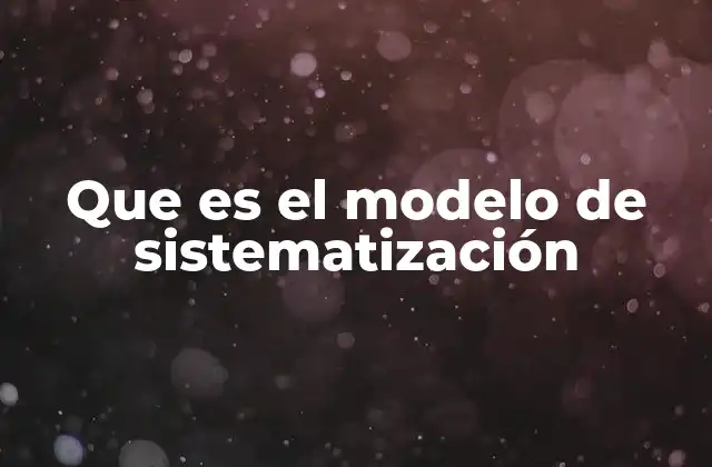 Que es el Modelo de Sistematización