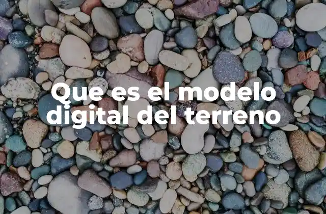 Aplicaciones del modelo digital del terreno en el mundo real