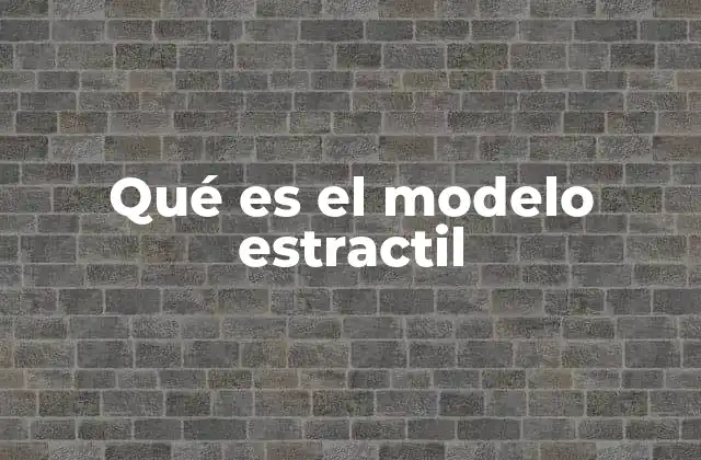 Qué es el Modelo Estractil 2 Aplicaciones del modelo estractil en ingeniería y arquitectura
